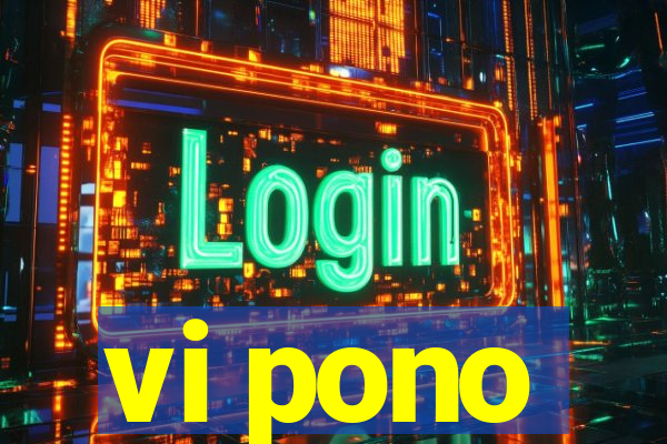 vi pono